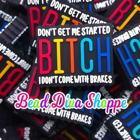 Set of 2 - 25mmX30mm - Don't get me started B*TCH I don't come with Brakes - Focal Beads - Jewelry Making - Beaded Pens - Keychains