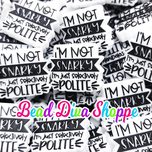 Set of 2 - 24mm x 28mm - I'm NOT SNARKY I'm just selectively POLITE  - Focal  Beads - Diy Jewelry Making - Beaded Pens - Keychains